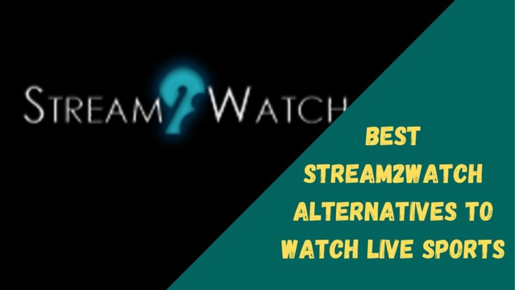 Best Stream2watch Alternatives