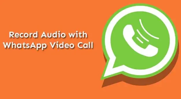 Record Audio with WhatsApp Video Call